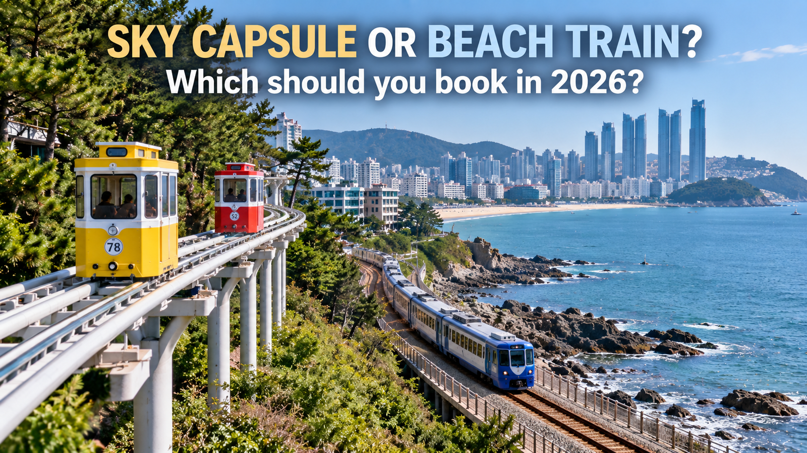 Haeundae Sky Capsule vs Beach Train 2026 comparison along the Busan coastline