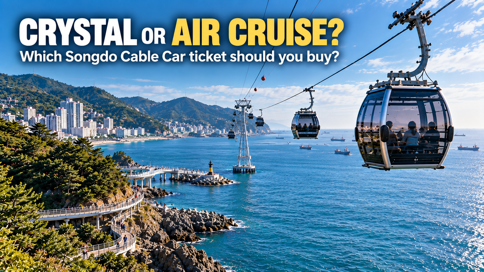 Songdo Cable Car 2026 Crystal Cruise and Air Cruise comparison over the Busan coastline